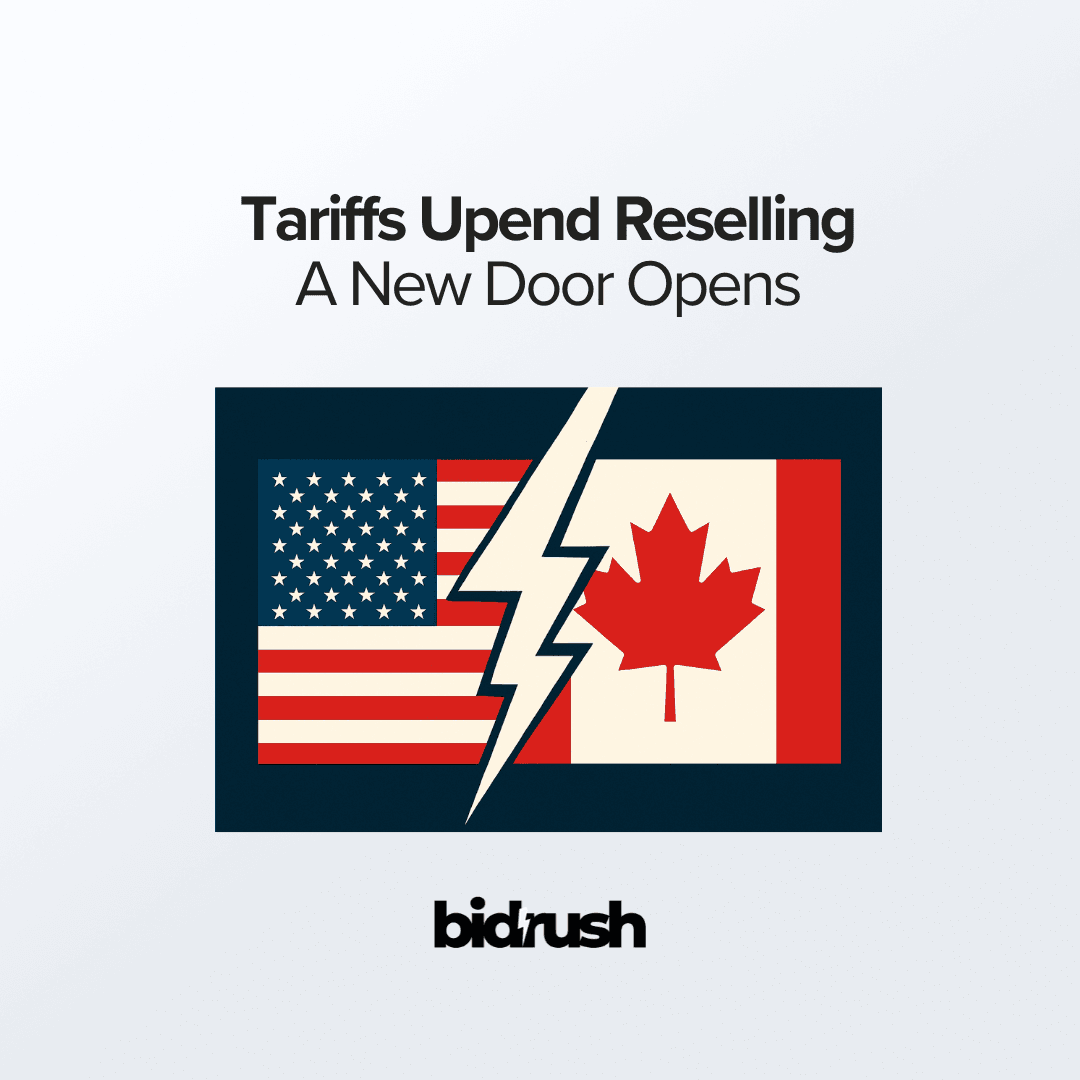 Tariffs Upend Reselling: How BidRush Keeps Buyers and Sellers Connected on Both Sides of the Border